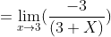 = \lim_{x\rightarrow 3}(\frac{-3}{(3+X)})